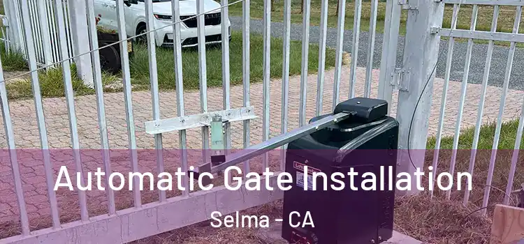 Automatic Gate Installation Selma - CA