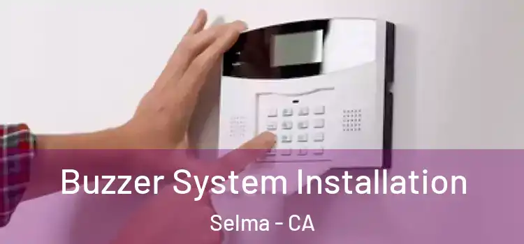  Buzzer System Installation Selma - CA