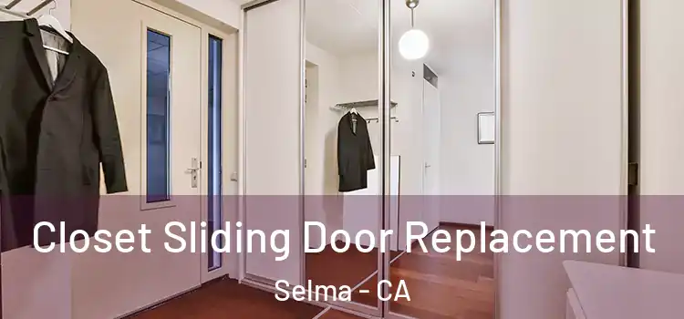 Closet Sliding Door Replacement Selma - CA
