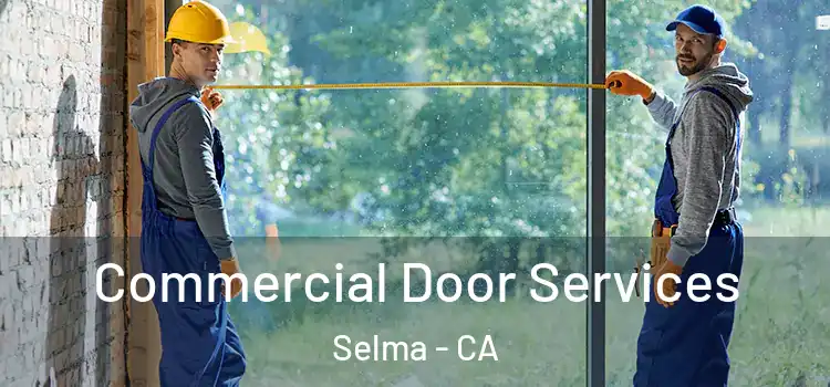Commercial Door Services Selma - CA