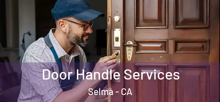  Door Handle Services Selma - CA