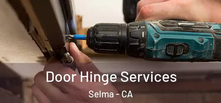  Door Hinge Services Selma - CA