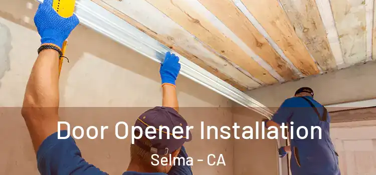 Door Opener Installation Selma - CA