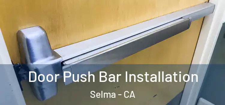  Door Push Bar Installation Selma - CA