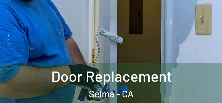  Door Replacement Selma - CA