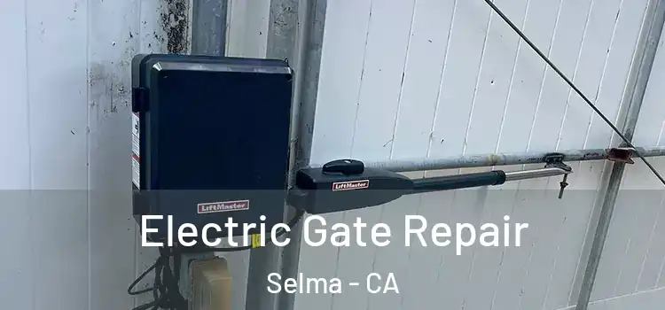  Electric Gate Repair Selma - CA