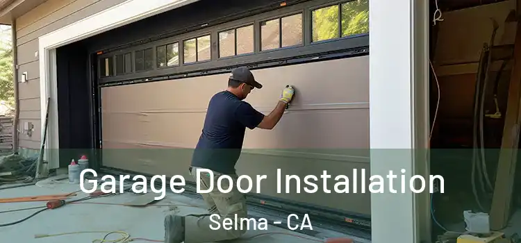  Garage Door Installation Selma - CA