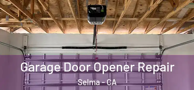  Garage Door Opener Repair Selma - CA