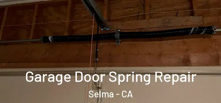  Garage Door Spring Repair Selma - CA