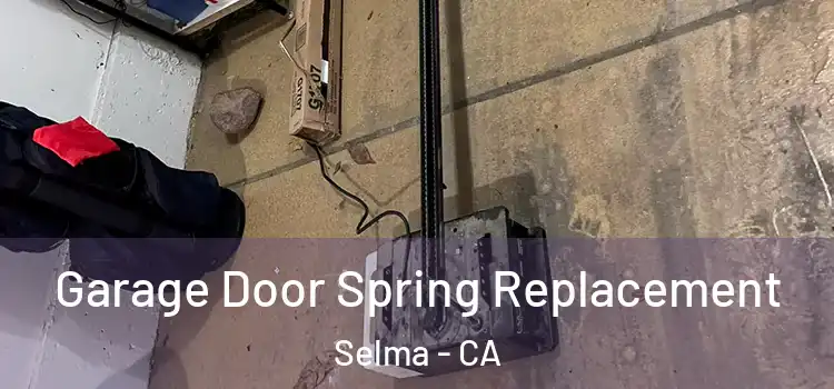  Garage Door Spring Replacement Selma - CA
