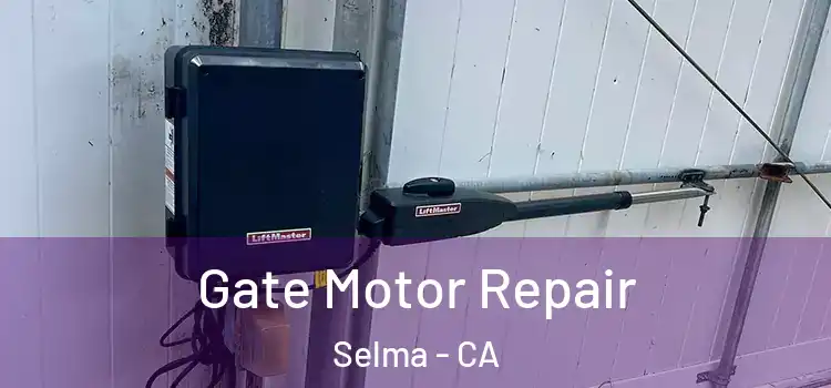  Gate Motor Repair Selma - CA