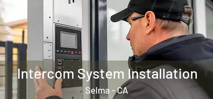  Intercom System Installation Selma - CA