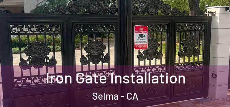  Iron Gate Installation Selma - CA
