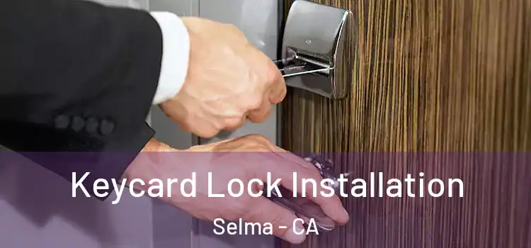  Keycard Lock Installation Selma - CA