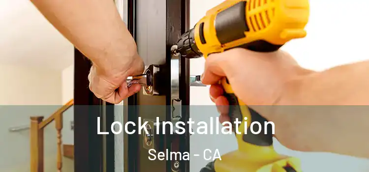  Lock Installation Selma - CA