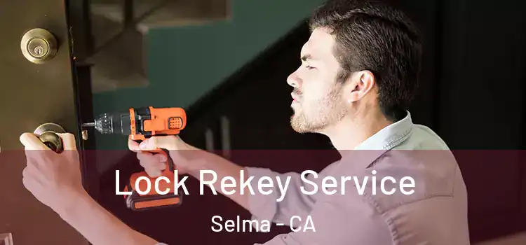 Lock Rekey Service Selma - CA