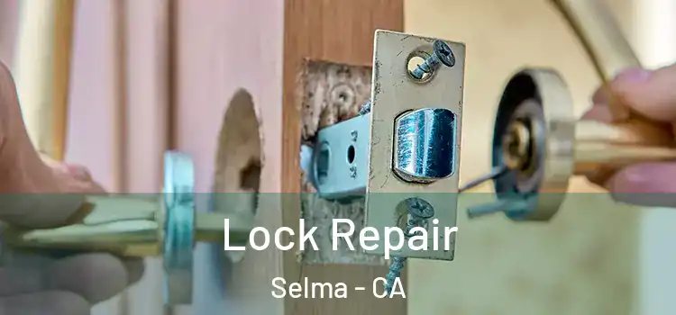  Lock Repair Selma - CA