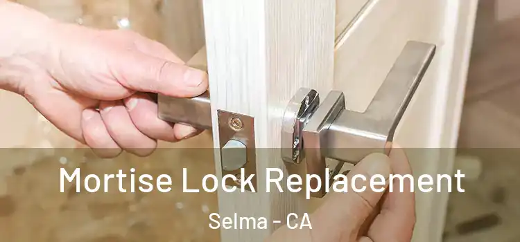  Mortise Lock Replacement Selma - CA