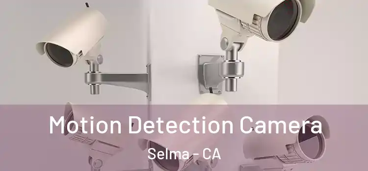  Motion Detection Camera Selma - CA