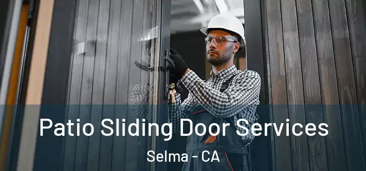  Patio Sliding Door Services Selma - CA