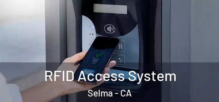  RFID Access System Selma - CA