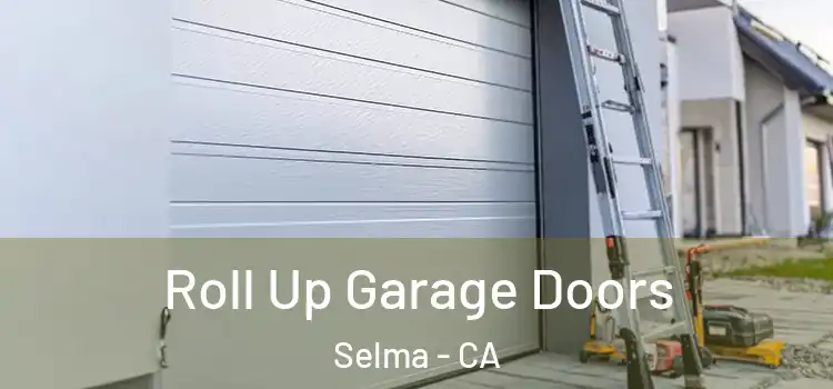  Roll Up Garage Doors Selma - CA