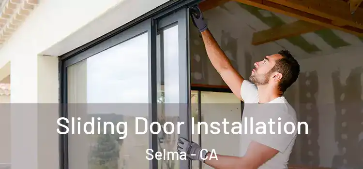  Sliding Door Installation Selma - CA
