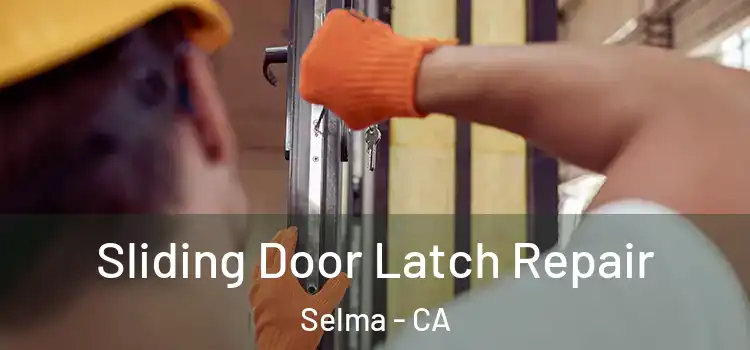  Sliding Door Latch Repair Selma - CA