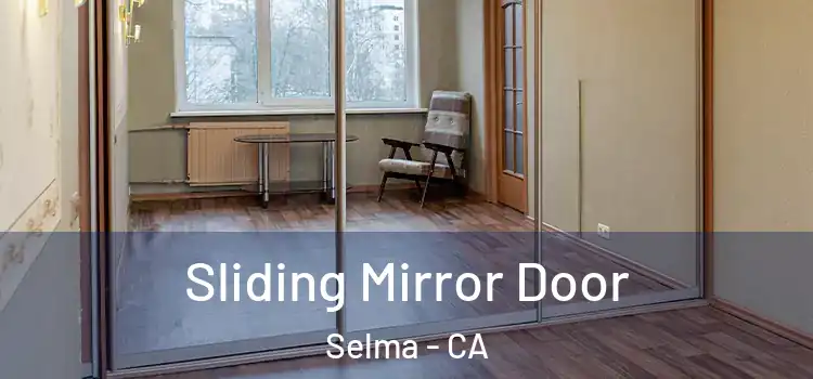  Sliding Mirror Door Selma - CA