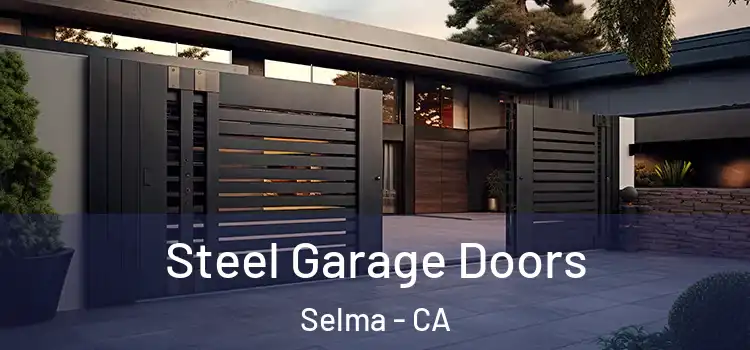  Steel Garage Doors Selma - CA